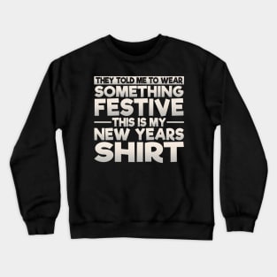 This Is My Festive New Years Shirt Crewneck Sweatshirt